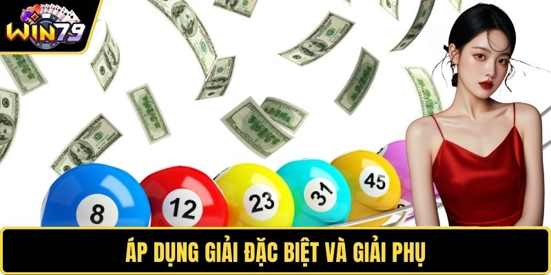 Áp dụng giải đặc biệt và giải phụ