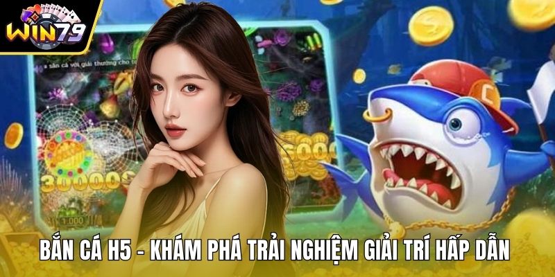 Bắn Cá H5