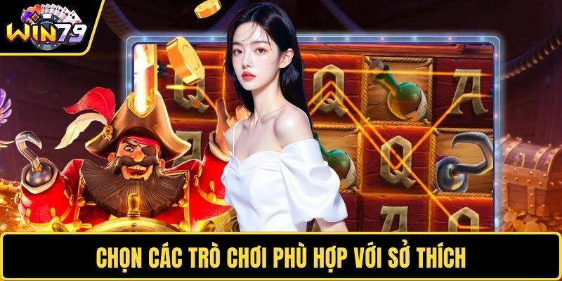 Chọn các trò chơi phù hợp với sở thích