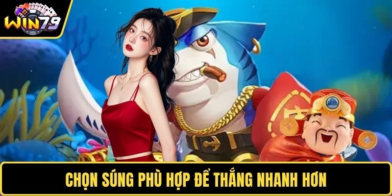Chọn súng phù hợp để thắng nhanh hơn