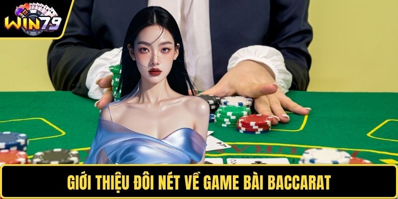 Giới thiệu đôi nét về game bài baccarat