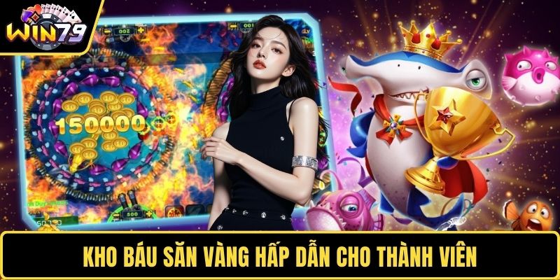 Kho Báu Săn Vàng hấp dẫn cho thành viên
