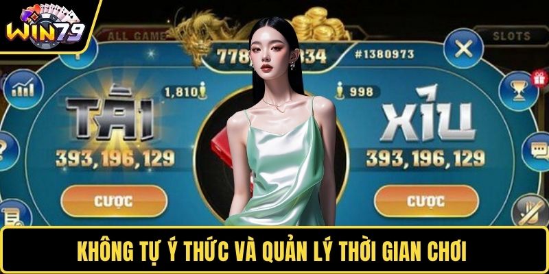 Không tự ý thức và quản lý thời gian chơi