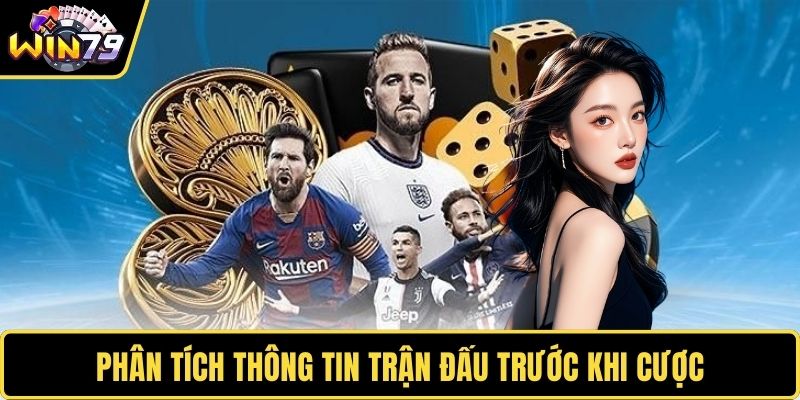 Phân tích thông tin trận đấu trước khi cược