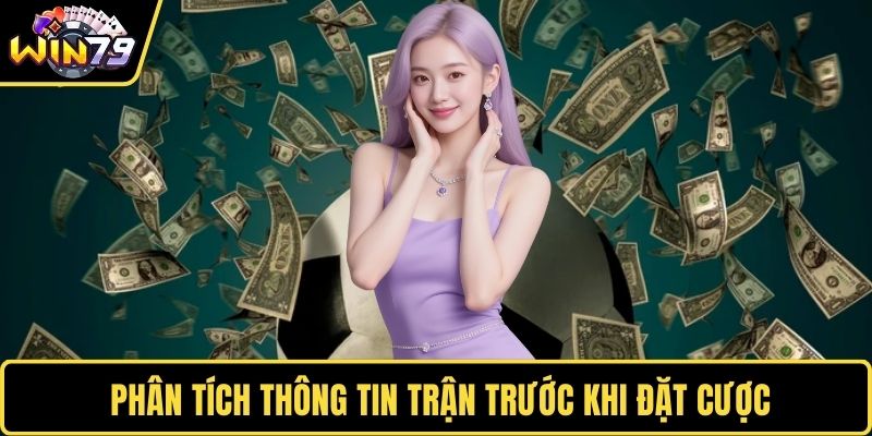 Phân tích thông tin trận trước khi đặt cược