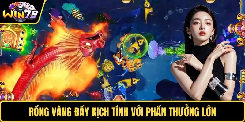 Rồng Vàng đầy kịch tính với phần thưởng lớn