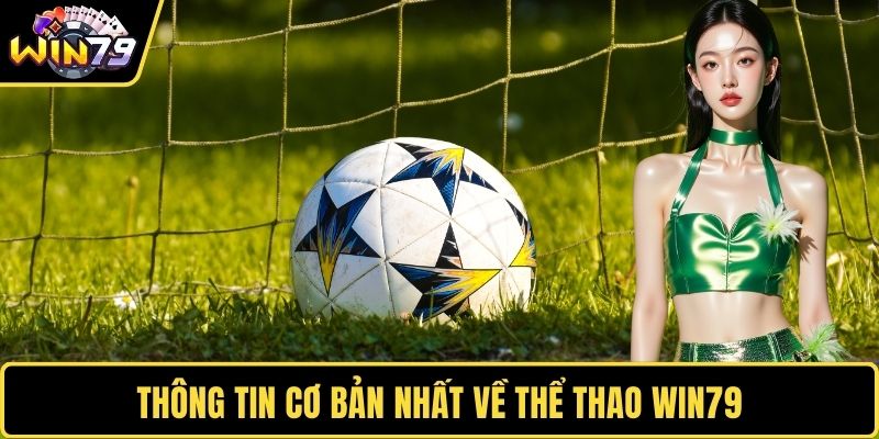 Thông tin cơ bản nhất về thể thao WIN79