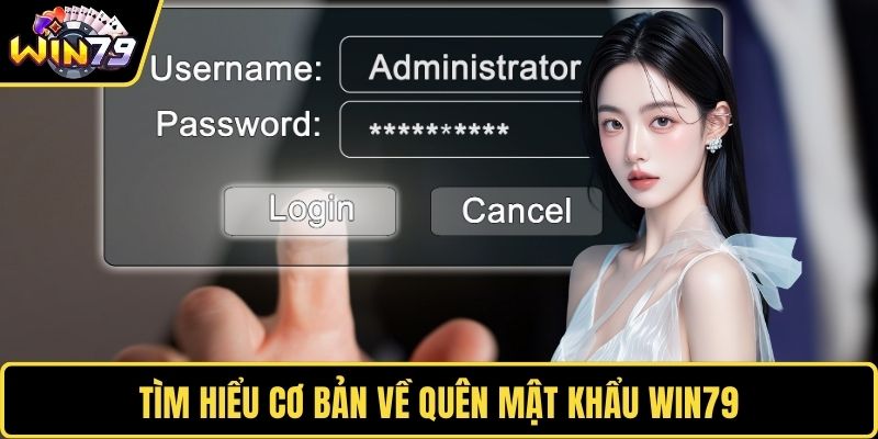 Tìm hiểu cơ bản về quên mật khẩu WIN79 