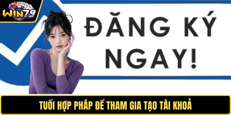 Tuổi hợp pháp để tham gia tạo tài khoản